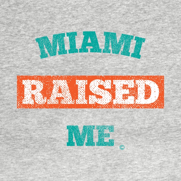 Miami Raised Me by StateShirtCo